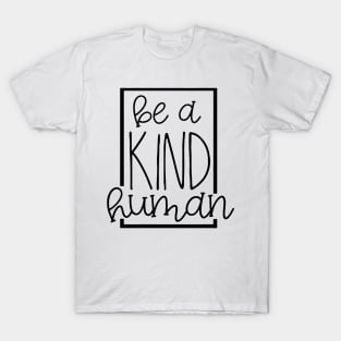 Be a Kind Human T-Shirt